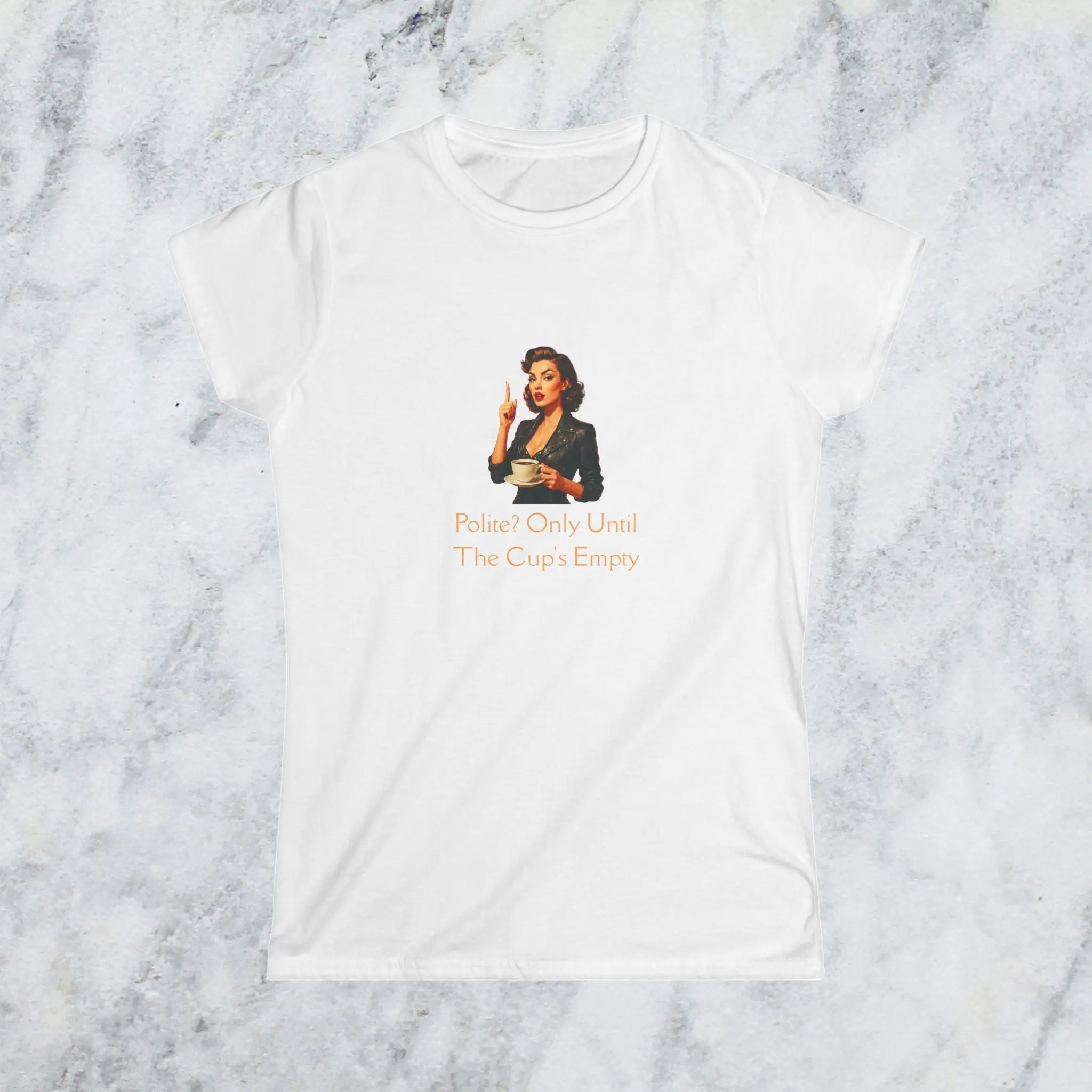 Polite coffee t-shirt– “Polite? Only Until the Cup’s Empty” Printify