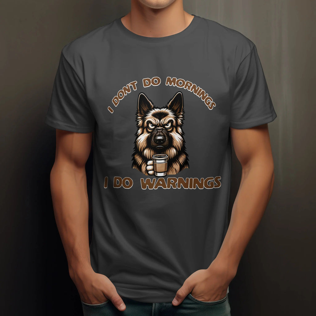 Warnings T-Shirt - Funny German Shephard Coffee Tee Printify