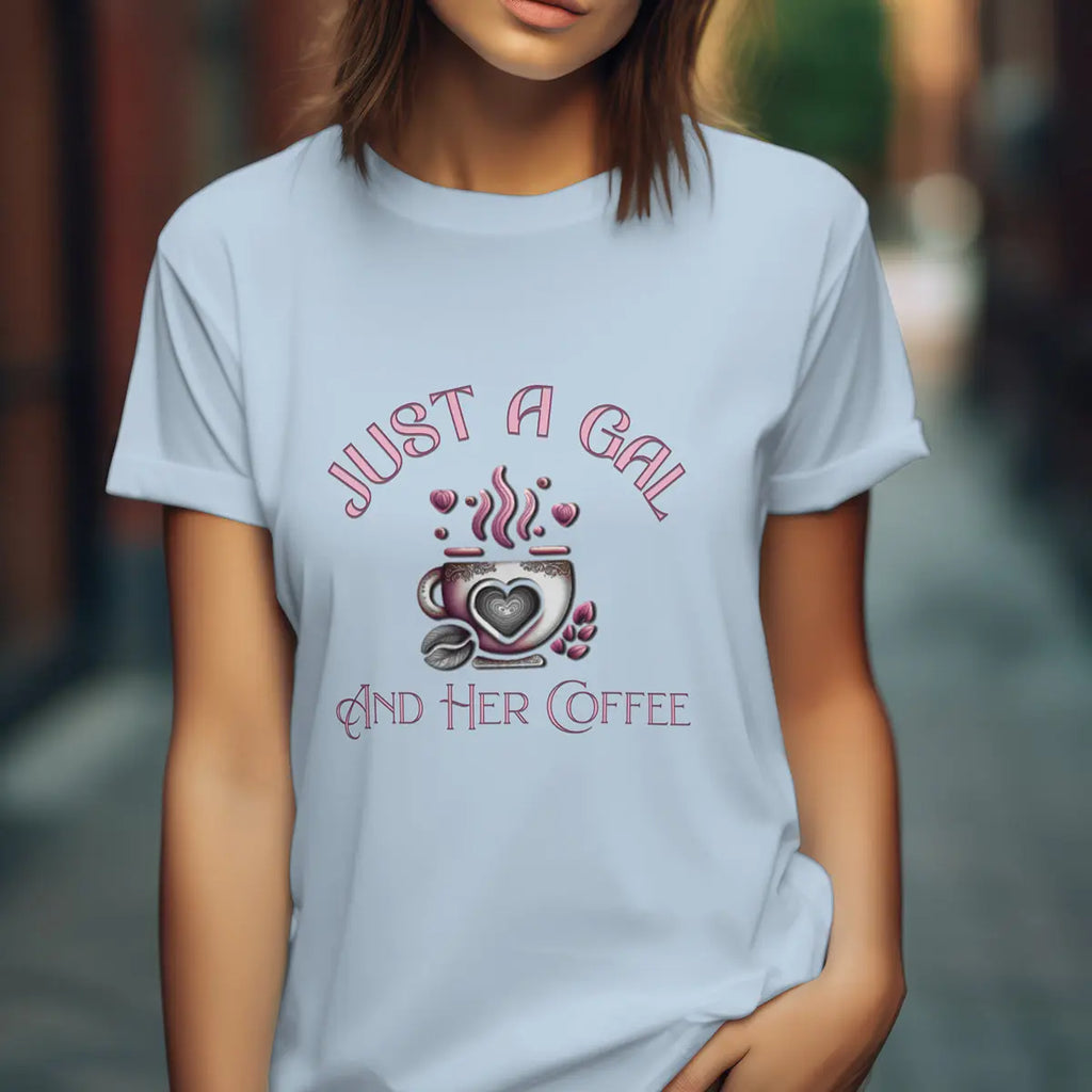Just a Gal T-Shirt – Cute Feminine Coffee Lover Gift for Women, Cozy Morning Shirt, Caffeine Queen Tee - Boldly Bitter Company