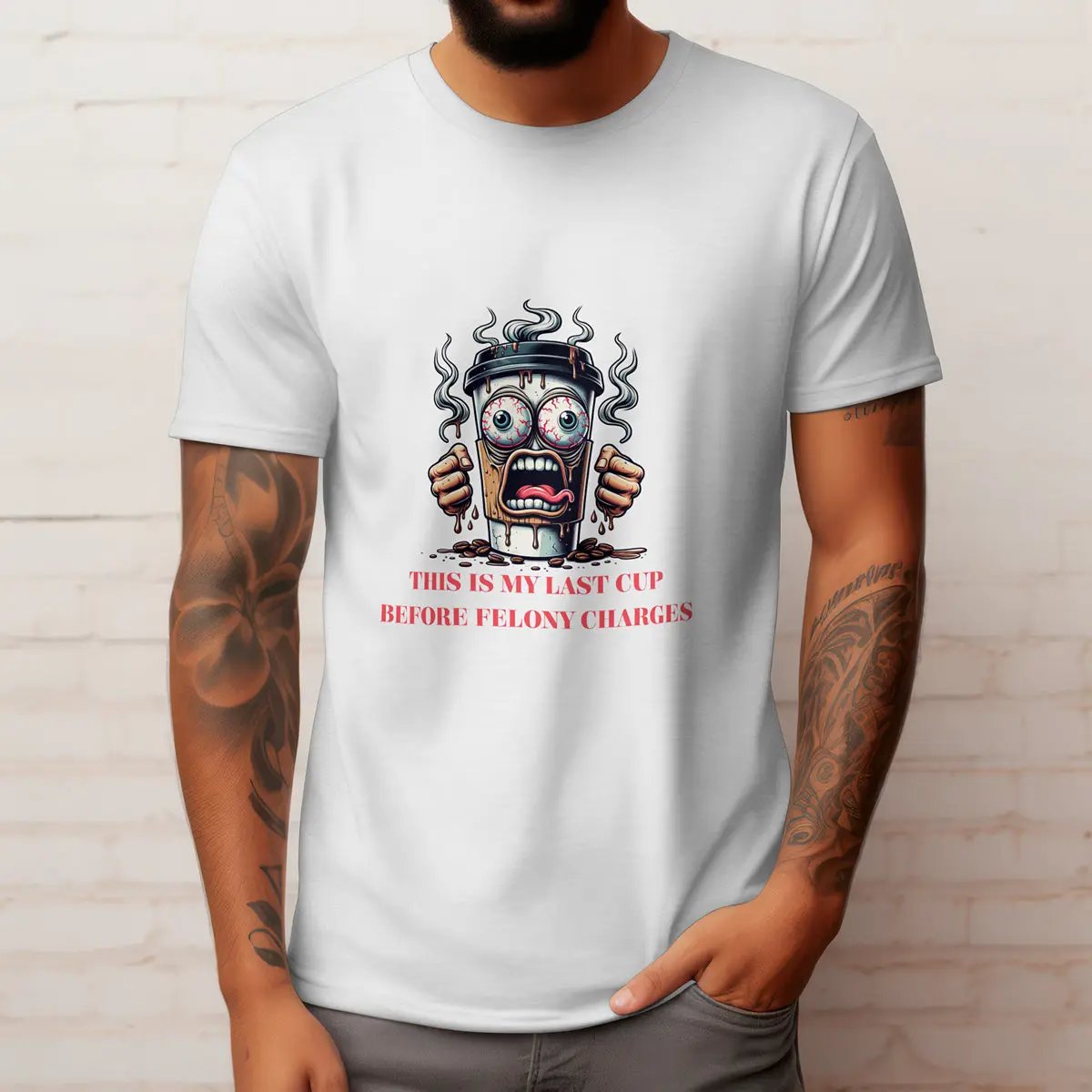 Felony Coffee Cup T-Shirt – “Last Cup Before Felony Charges” Printify