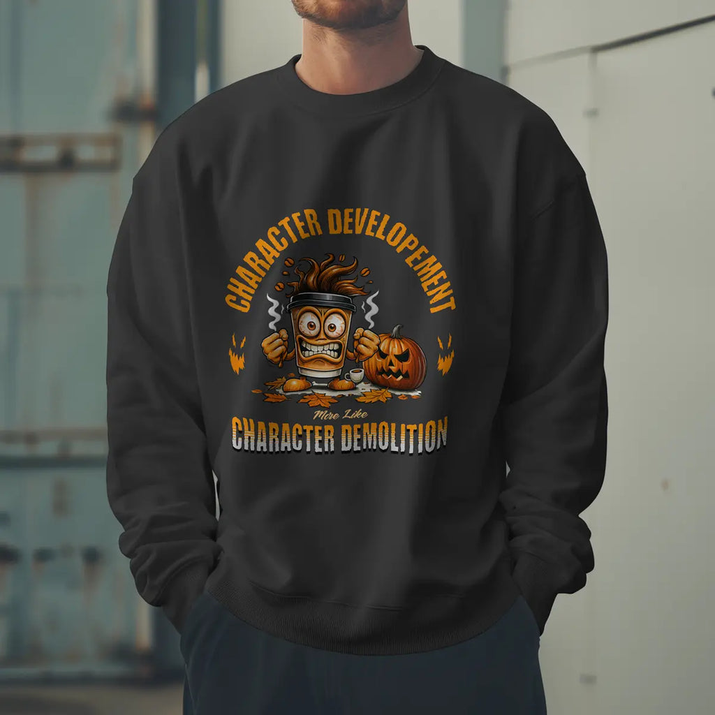 Character Demolition Sweatshirt - Funny Coffee To Go Cup Fall Sweatshirt Printify