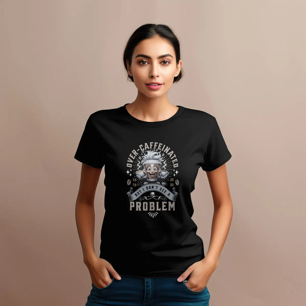 Over-Caffeinated T-Shirt Printify