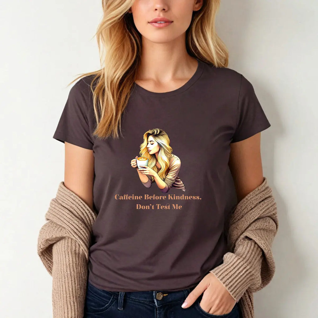 Caffeine Before Kindness T-Shirt – Don’t Test Me Funny Coffee Lover Tee for Women, Sassy Morning Shirt, Caffeine Addict Gift Idea Printify