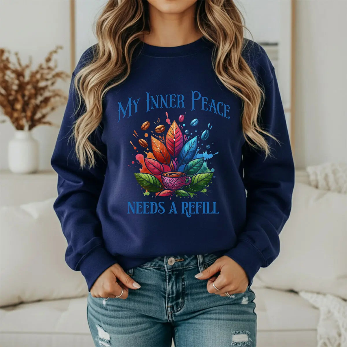 Inner Peace Sweatshirt – Needs a Refill Colorful Coffee Lover Pullover, Boho Caffeine Humor Crewneck, Cozy Gift for Coffee Addicts Printify