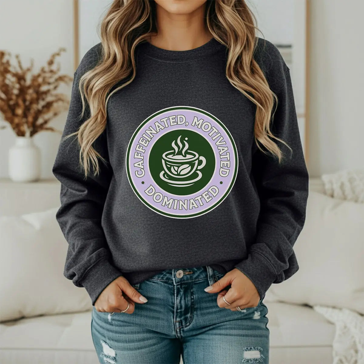 Dominated Sweatshirt — “Caffeinated, Motivated, Dominated” Badge Graphic Printify