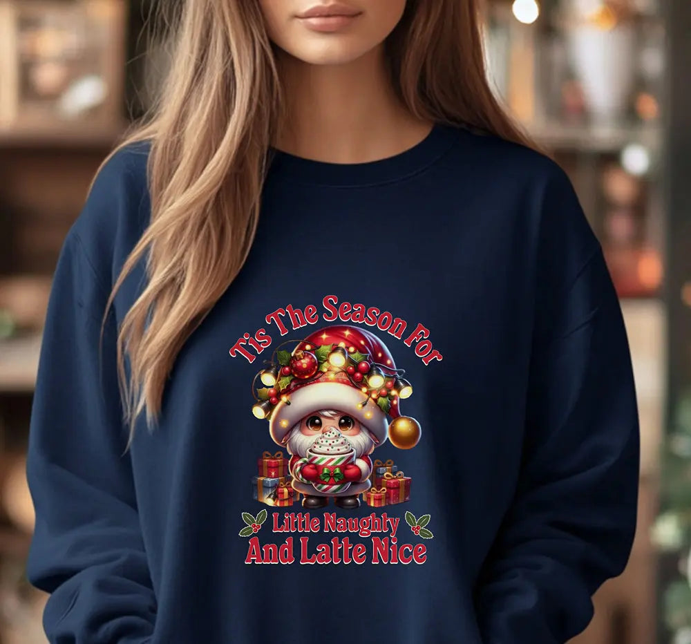 'Tis The Season Sweatshirt - "'Tis The Season For Little Naughty And Latte Nice" Holiday Shirt Printify