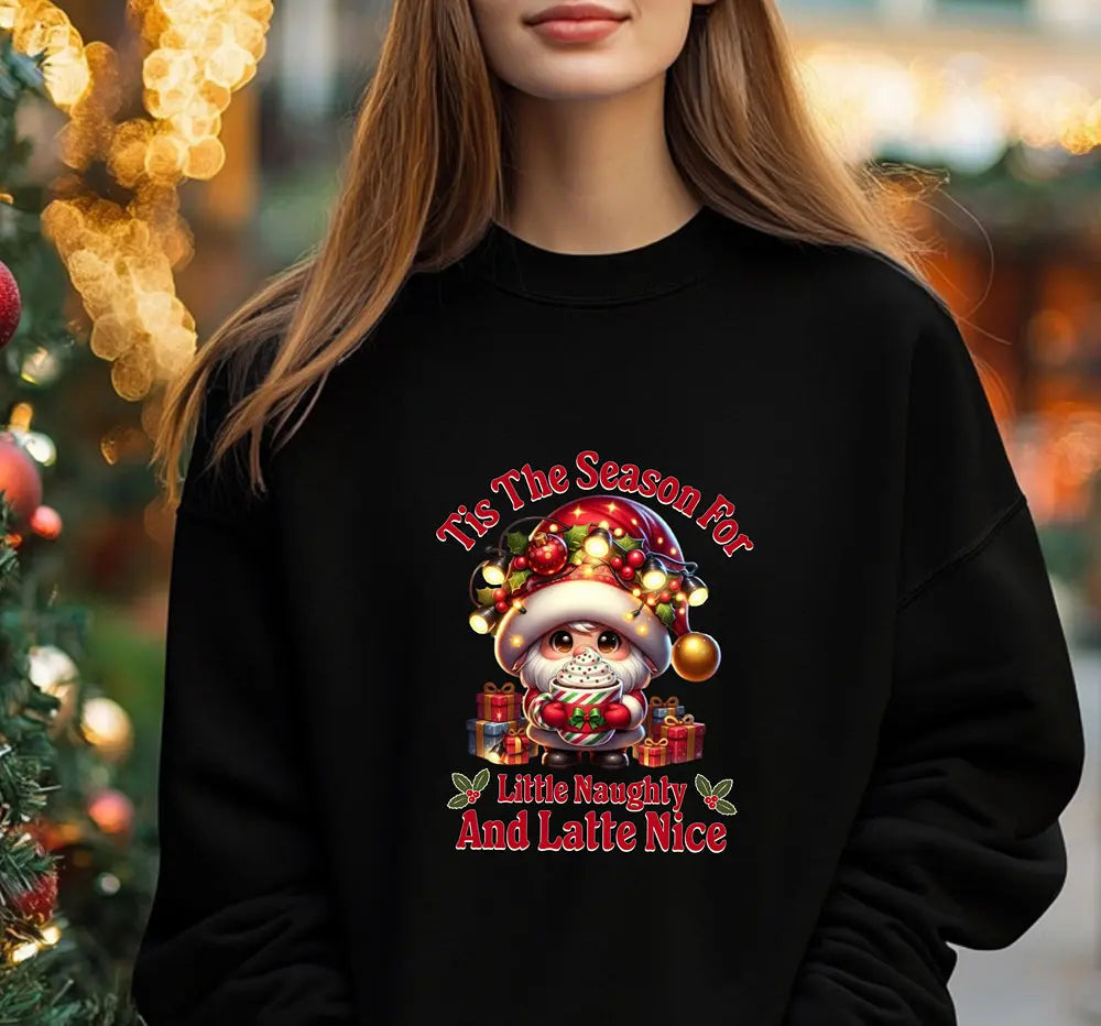 'Tis The Season Sweatshirt - "'Tis The Season For Little Naughty And Latte Nice" Holiday Shirt Printify