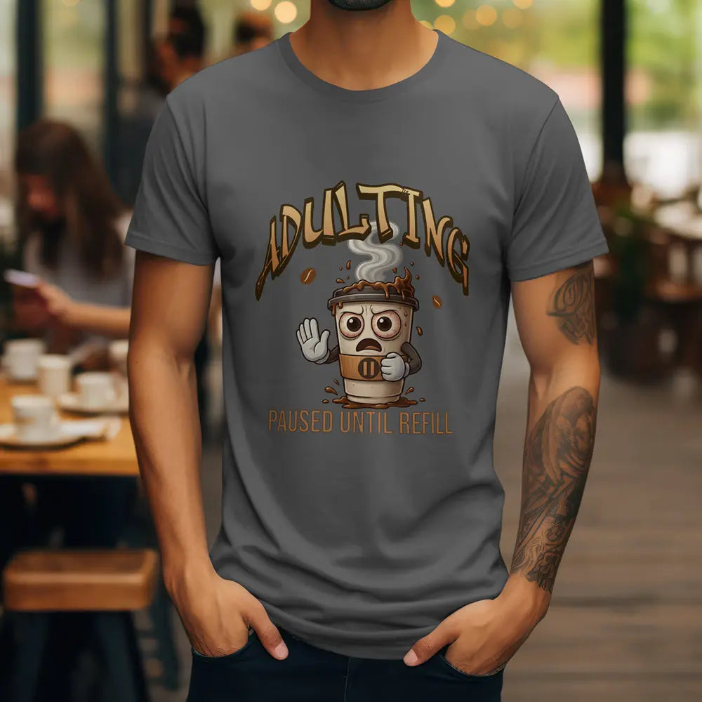 Adulting Coffee T-Shirt - Paused Until Refill funny coffee tee Printify