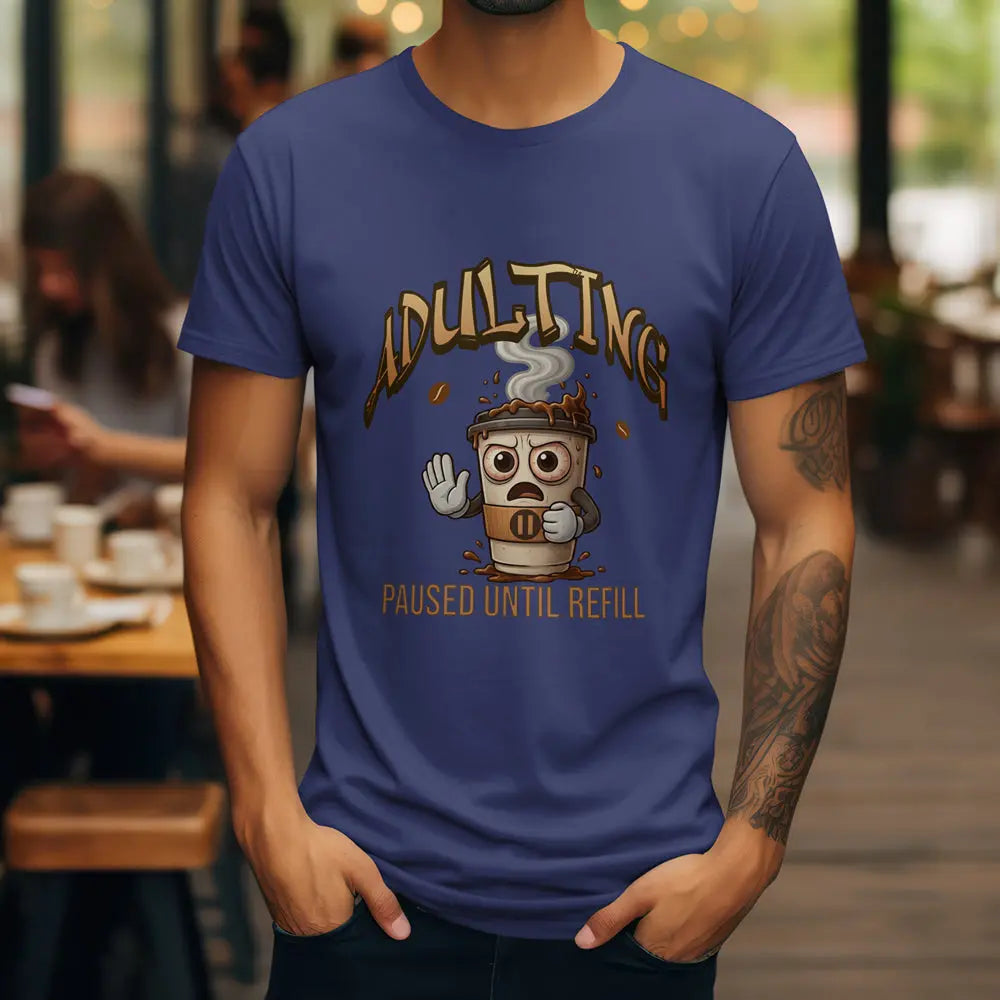Adulting Coffee T-Shirt - Paused Until Refill funny coffee tee Printify