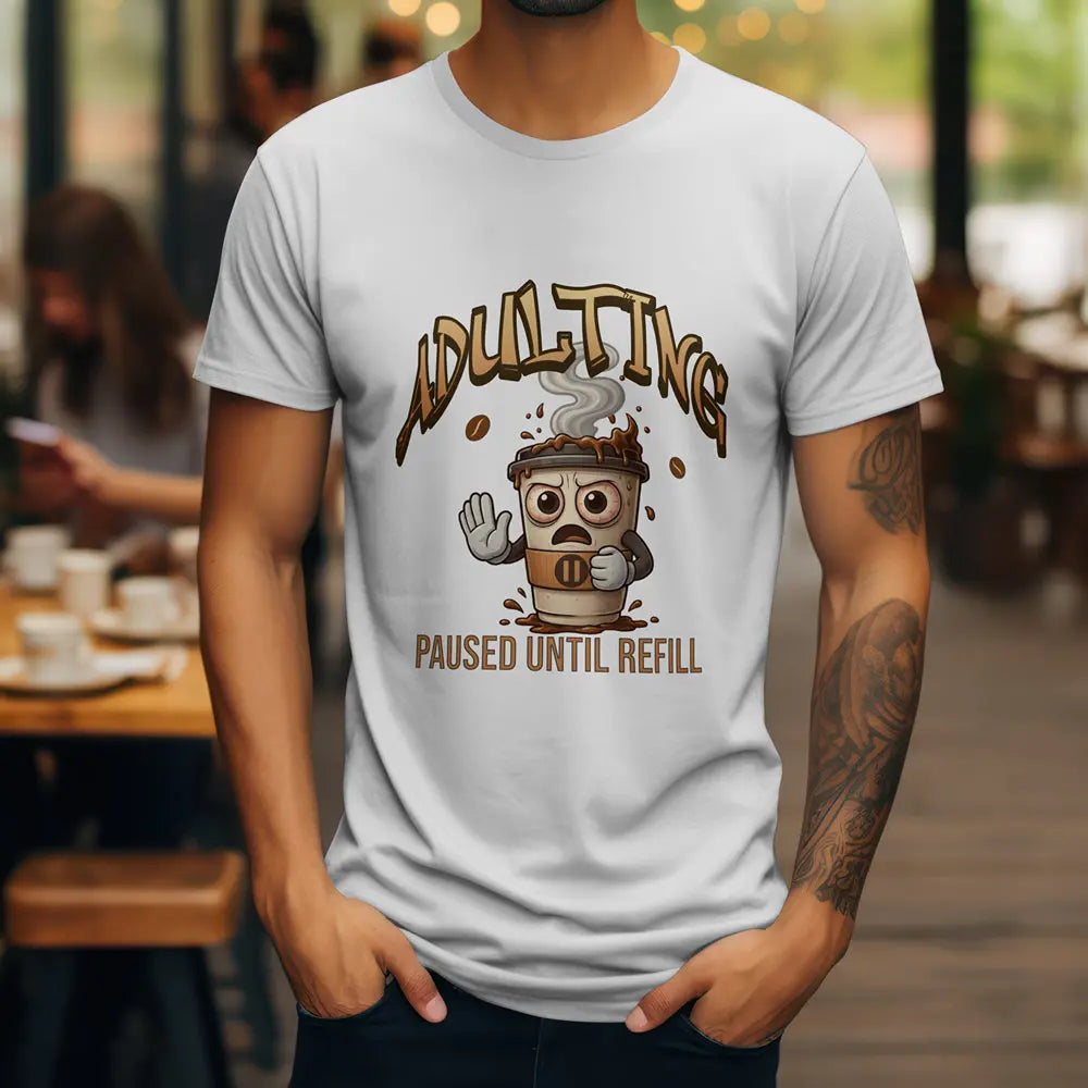 Adulting Coffee T-Shirt - Paused Until Refill funny coffee tee Printify