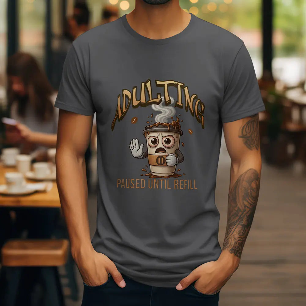 Adulting Coffee T-Shirt - Paused Until Refill funny coffee tee Printify