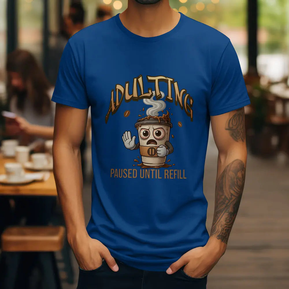 Adulting Coffee T-Shirt - Paused Until Refill funny coffee tee Printify
