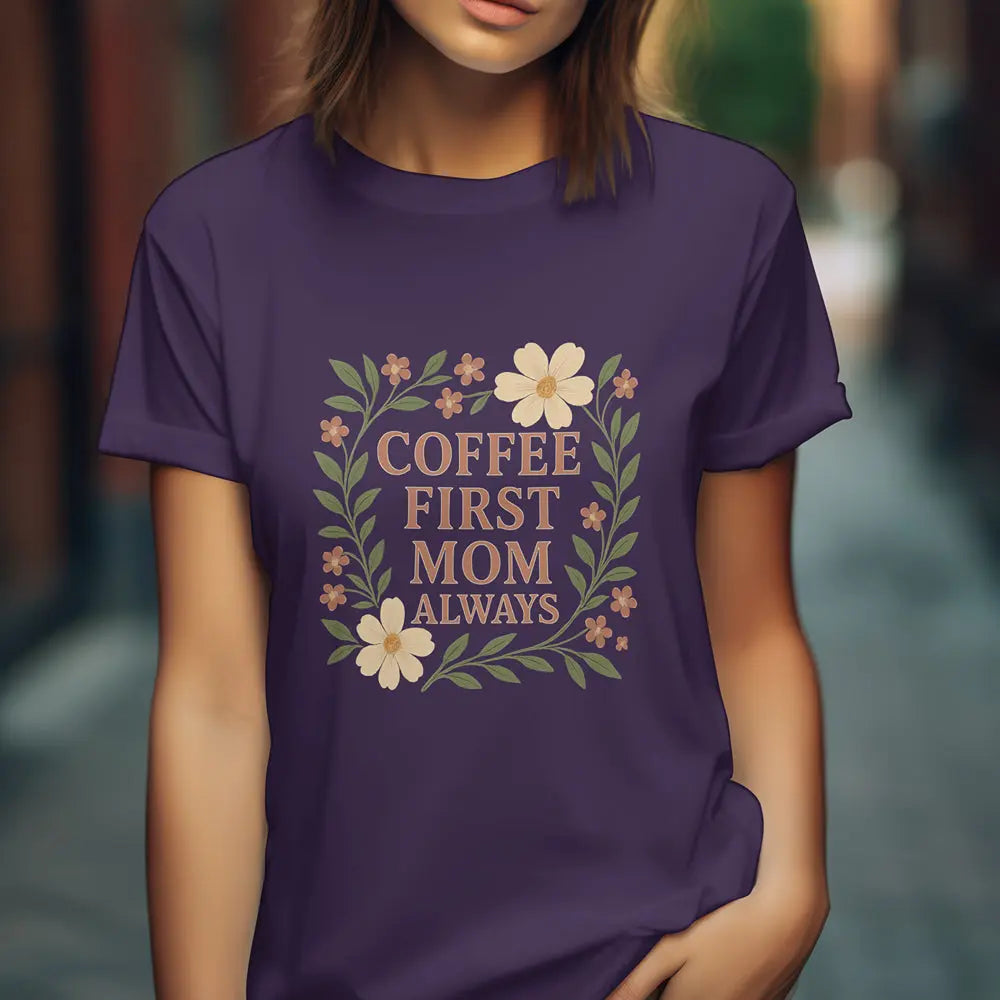 Coffee First Mom Tee — Floral 'Coffee First Mom Always' Women's T-Shirt - Boldly Bitter Company