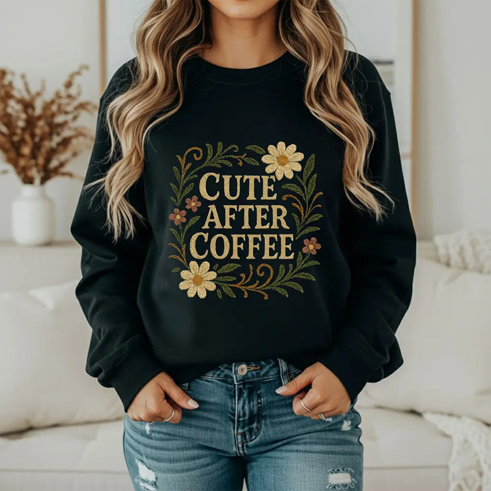 Cute After Coffee Floral Sweatshirt — Faux Embroidery Crewneck - Boldly Bitter Company