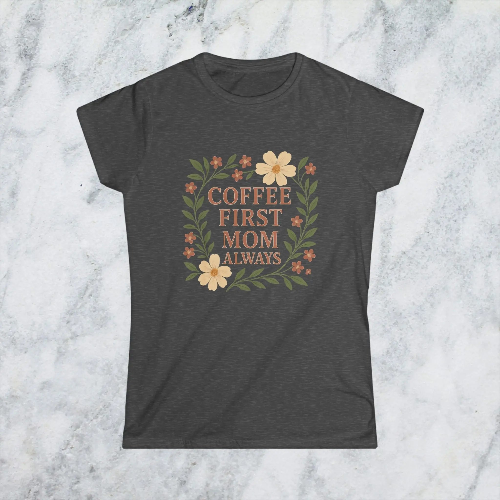 Coffee First Mom Tee — Floral 'Coffee First Mom Always' Women's T-Shirt - Boldly Bitter Company