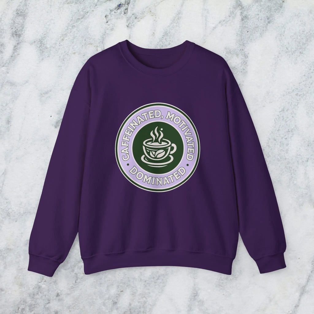 Dominated Sweatshirt — “Caffeinated, Motivated, Dominated” Badge Graphic Printify