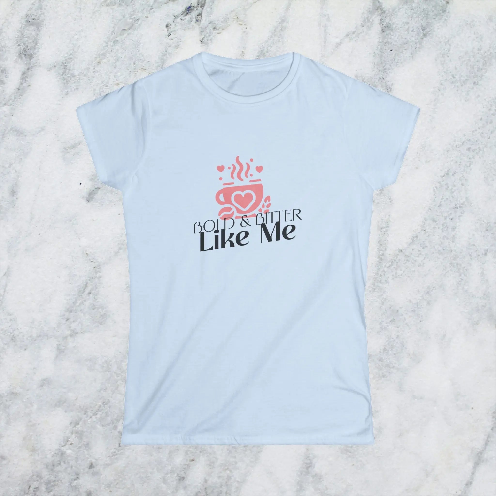 Bold and Bitter Like Me Shirt – Funny Coffee Lover T-Shirt for Women, Sarcastic Caffeine Tee, Sassy Coffee Quote Gift Printify