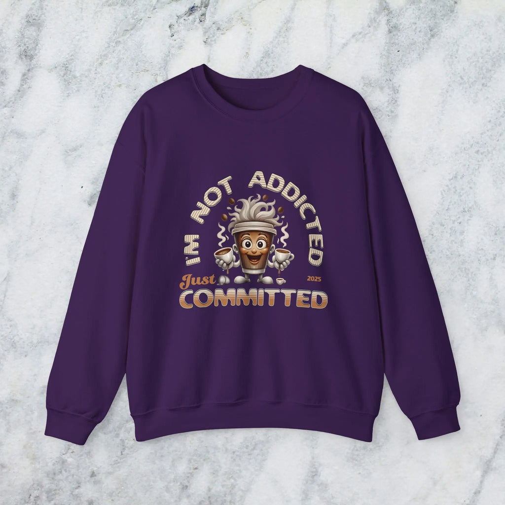 Just Committed Sweatshirt - Funny Togo Cup that is not addicted Printify