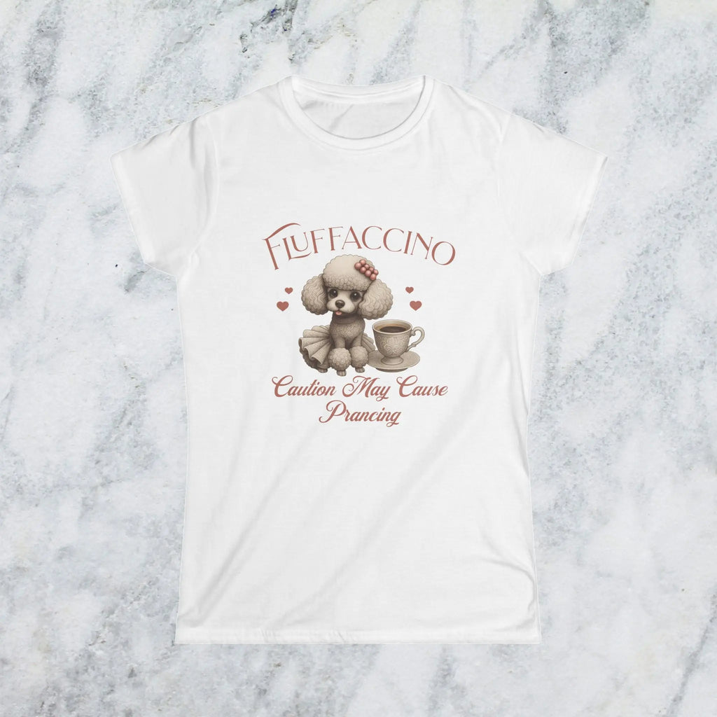 Fluffaccino T-Shirt – Caution May Cause Prancing - Cute Poodle Coffee Lover Tee for Women, Funny Dog Caffeine Shirt, Gift for Pet Moms Printify