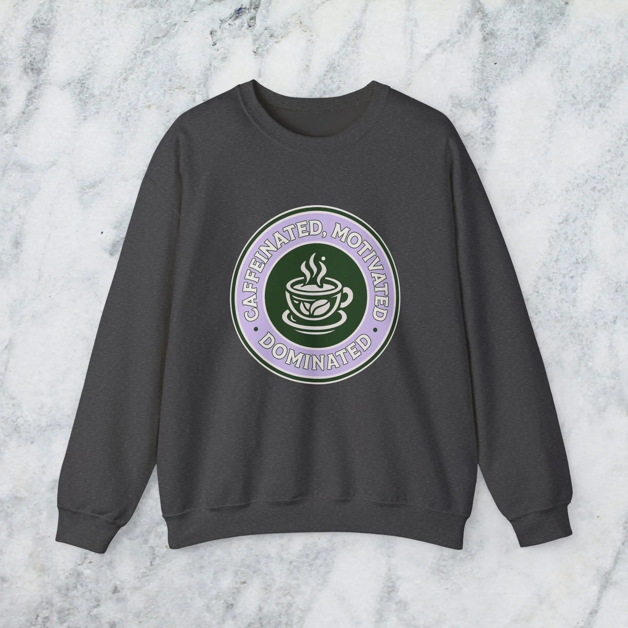 Dominated Sweatshirt — “Caffeinated, Motivated, Dominated” Badge Graphic Printify