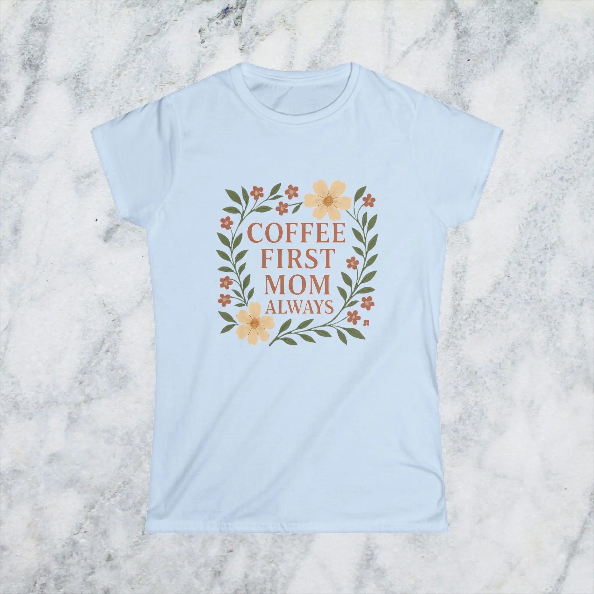 Coffee First Mom Tee — Floral 'Coffee First Mom Always' Women's T-Shirt - Boldly Bitter Company