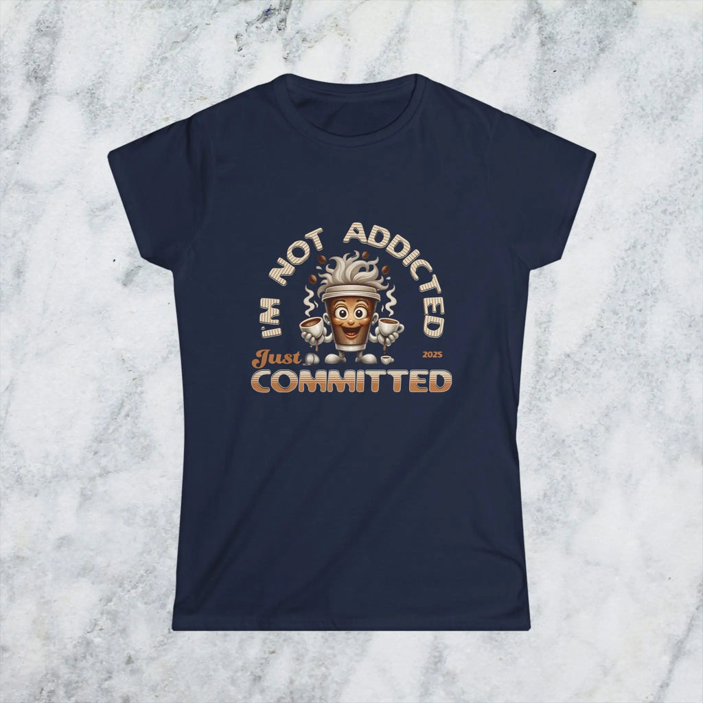 Not Addicted Just Committed Shirt – Funny Coffee Lover Tee, Caffeine Addict Humor T-Shirt, Barista Gift for Coffee Drinkers Printify