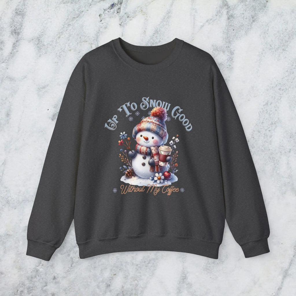 Up To Snow Good Sweatshirt- Cute Winter Snowman Sweatshirt Printify