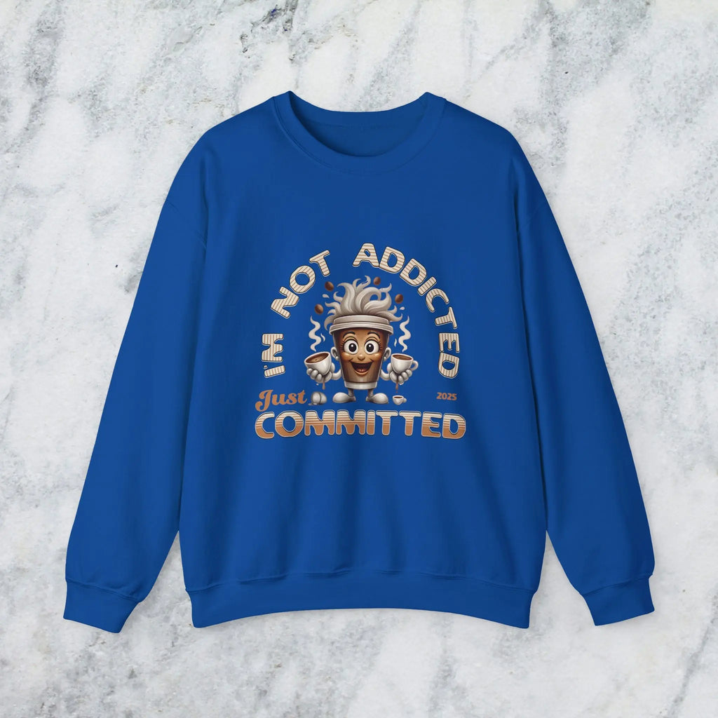 Just Committed Sweatshirt - Funny Togo Cup that is not addicted Printify