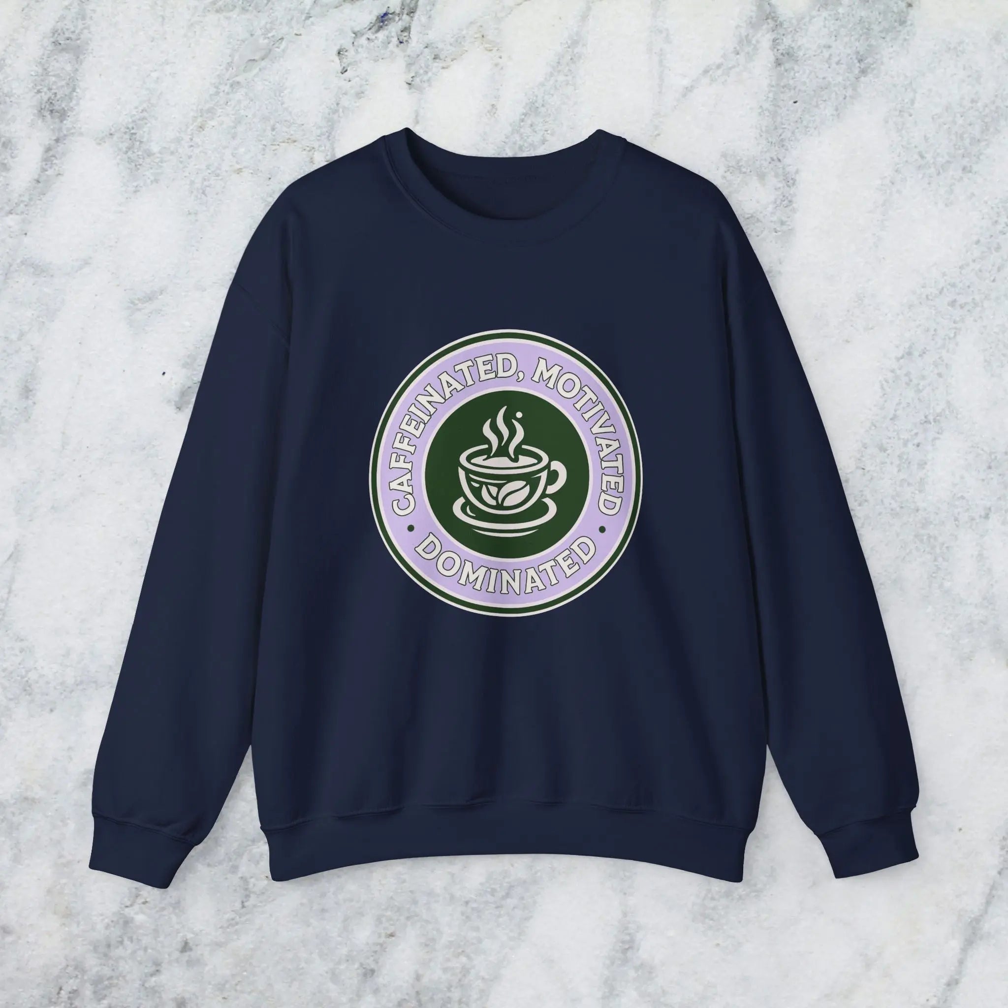 Dominated Sweatshirt — “Caffeinated, Motivated, Dominated” Badge Graphic Printify
