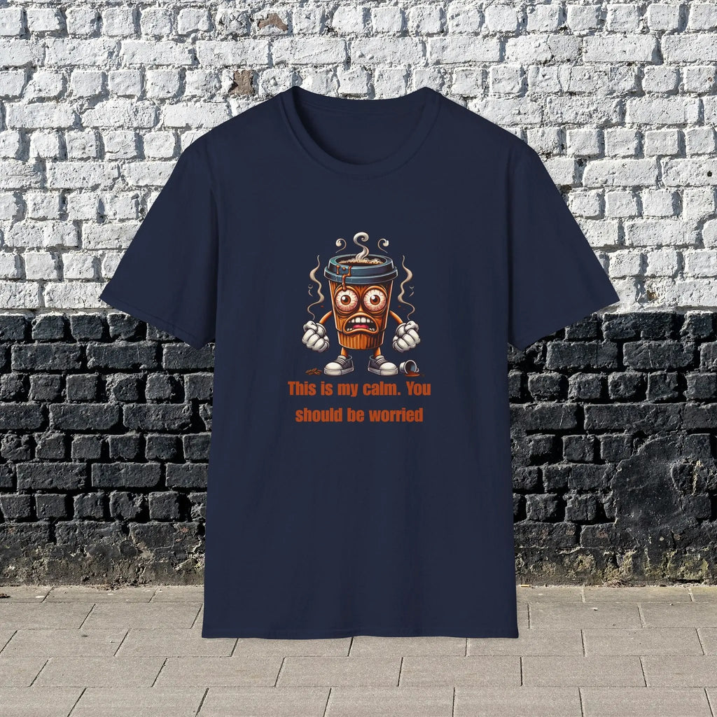 This Is My Calm You Should Be Worried Shirt – Funny Coffee Lover T-Shirt, Caffeine Addict Tee, Sarcastic Humor Gift for Him Printify